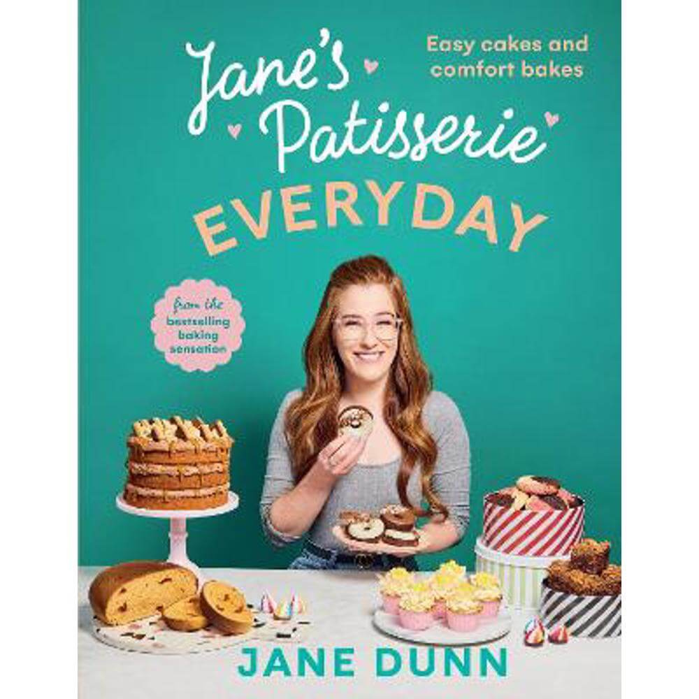 Jane's Patisserie Everyday: Easy cakes and comfort bakes THE NO.1 SUNDAY TIMES BESTSELLER (Hardback) - Jane Dunn